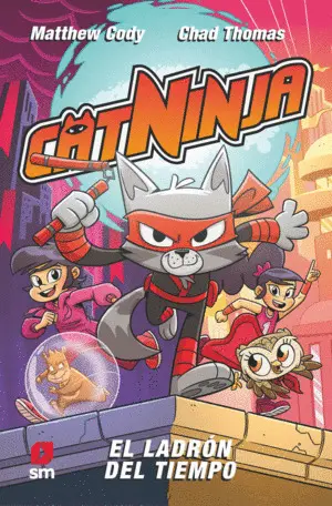 CATNINJA 2: EL LADRÓN DEL TIEMPO CATNINJA 2: EL LADRÓN DEL TIEMPO