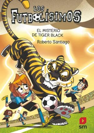 LOS FUTBOLÍSIMOS 26: EL MISTERIO DE TIGER BLACK LOS FUTBOLÍSIMOS 26: EL MISTERIO DE TIGER BLACK