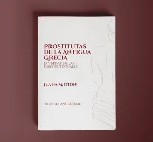 PROSTITUTAS DE LA ANTIGUA GRECIA. LA VERDAD DE LAS FUENTES TEXTUALES