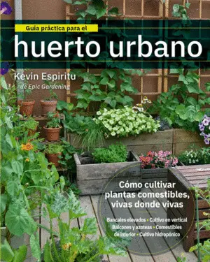 GUÍA PRÁCTICA PARA EL HUERTO URBANO GUÍA PRÁCTICA PARA EL HUERTO URBANO