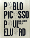 UNA AMISTAT SUBLIM: PABLO PICASSO, PAUL ELUARD