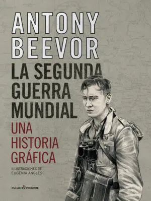 SEGUNDA GUERRA MUNDIAL,LA - UNA HISTORIA GRAFICA SEGUNDA GUERRA MUNDIAL,LA - UNA HISTORIA GRAFICA