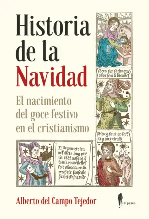 HISTORIA DE LA NAVIDAD. EL NACIMIENTO DEL GOCE FESTIVO EN EL CRISTIANISMO HISTORIA DE LA NAVIDAD. EL NACIMIENTO DEL GOCE FESTIVO EN EL CRISTIANISMO