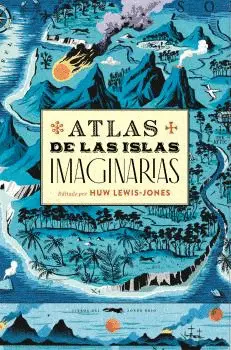 ATLAS DE LAS ISLAS IMAGINARIAS ATLAS DE LAS ISLAS IMAGINARIAS