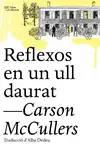 REFLEXOS EN UN ULL DAURAT REFLEXOS EN UN ULL DAURAT