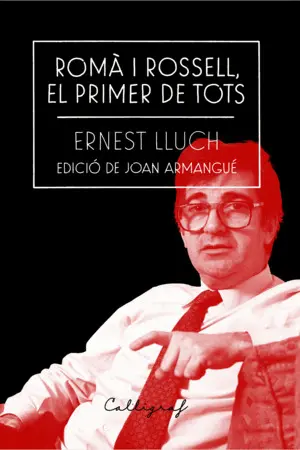 ROMÀ I ROSSELL, EL PRIMER DE TOTS ROMÀ I ROSSELL, EL PRIMER DE TOTS