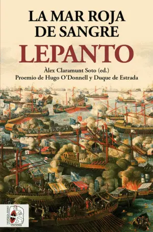 LEPANTO. LA MAR ROJA DE SANGRE LEPANTO. LA MAR ROJA DE SANGRE