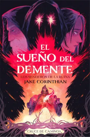 EL SUEÑO DEL DEMENTE. PARTE I: LOS SENDEROS DE LA RUINA