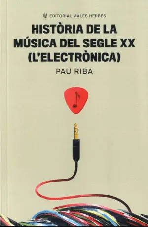 HISTÒRIA DE LA MÚSICA DEL SEGLE XX (L'ELECTRÒNICA) HISTÒRIA DE LA MÚSICA DEL SEGLE XX (L'ELECTRÒNICA)