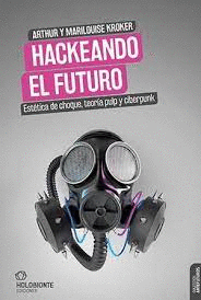 HACKEANDO EL FUTURO: ESTÉTICA DE CHOQUE, TEORÍA PULP Y CIBERPUNK
