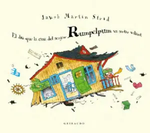 EL DIA QUE LA CASA DEL SENYOR RUMPELPUM VA SORTIR VOLANT