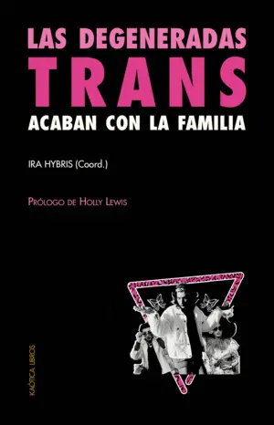 DEGENERADAS TRANS ACABAN CON LA FAMILIA, LAS DEGENERADAS TRANS ACABAN CON LA FAMILIA, LAS