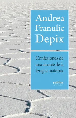 CONFESIONES DE UNA AMANTE DE LA LENGUA MATERNA CONFESIONES DE UNA AMANTE DE LA LENGUA MATERNA