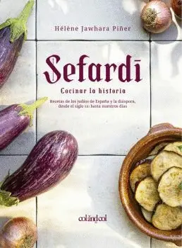 SEFARDÍ. COCINAR LA HISTORIA SEFARDÍ. COCINAR LA HISTORIA