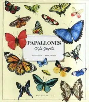 PAPALLONES. VIDA SECRETA PAPALLONES. VIDA SECRETA