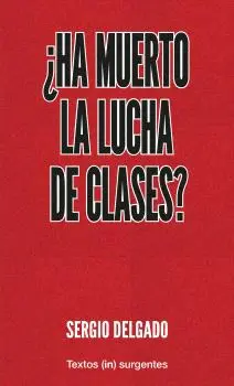 ¿HA MUERTO LA LUCHA DE CLASES? ¿HA MUERTO LA LUCHA DE CLASES?