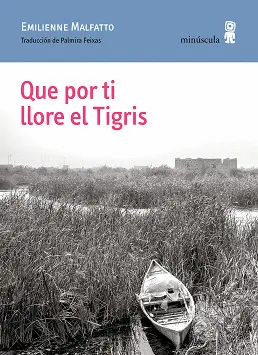 QUE POR TI LLORE EL TIGRIS QUE POR TI LLORE EL TIGRIS