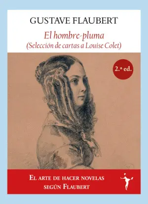 EL HOMBRE-PLUMA (SELECCIÓN DE CARTAS A LOUISE COLET) EL HOMBRE-PLUMA (SELECCIÓN DE CARTAS A LOUISE COLET)