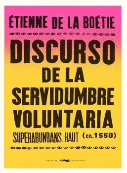 DISCURSO DE LA SERVIDUMBRE VOLUNTARIA DISCURSO DE LA SERVIDUMBRE VOLUNTARIA
