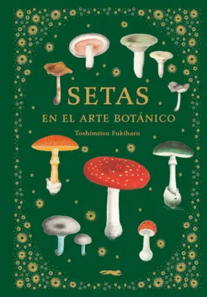 SETAS EN EL ARTE BOTÁNICO SETAS EN EL ARTE BOTÁNICO
