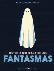 HISTORIA ILUSTRADA DE LOS FANTASMAS
