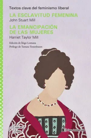 LA ESCLAVITUD FEMENINA ; LA EMANCIPACIÓN DE LAS MUJERES