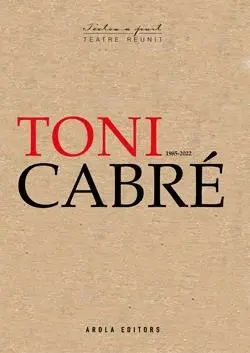 TONI CABRE (1985-2022) TEATRE REUNIT TONI CABRE (1985-2022) TEATRE REUNIT