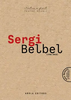 SERGI BELBEL. TEATRE REUNIT (1985-2018)