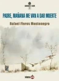 PADRE, MAÑANA ME VAN A DAR MUERTE