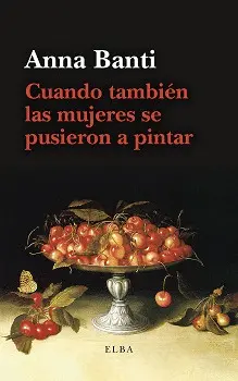 CUANDO TAMBIÉN LAS MUJERES SE PUSIERON A PINTAR CUANDO TAMBIÉN LAS MUJERES SE PUSIERON A PINTAR