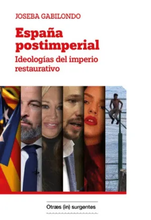 ESPAÑA POSTIMPERIAL. IDEOLOGÍAS DEL IMPERIO RESTAURATIVO ESPAÑA POSTIMPERIAL. IDEOLOGÍAS DEL IMPERIO RESTAURATIVO