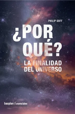 ¿POR QUÉ? LA FINALIDAD DEL UNIVERSO
