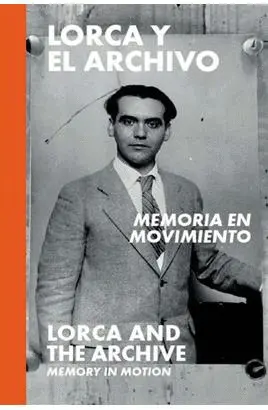 LORCA Y EL ARCHIVO: MEMORIA EN MOVIMIENTO