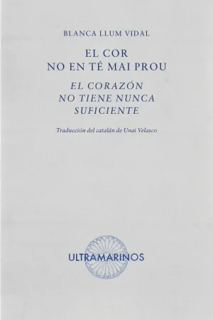 EL COR NO EN TÉ MAI PROU · EL CORAZÓN NO TIENE NUNCA SUFICIENTE