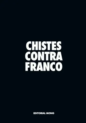 CHISTES CONTRA FRANCO CHISTES CONTRA FRANCO