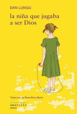 NIÑA QUE JUGABA A SER DIOS, LA NIÑA QUE JUGABA A SER DIOS, LA