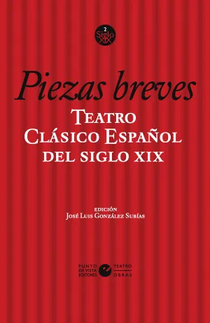 TEATRO CLÁSICO ESPAÑOL DEL SIGLO XIX. VOL. 1. PIEZAS BREVES