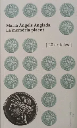 MARIA ÀNGELS ANGLADA. LA MEMÒRIA PLAENT
