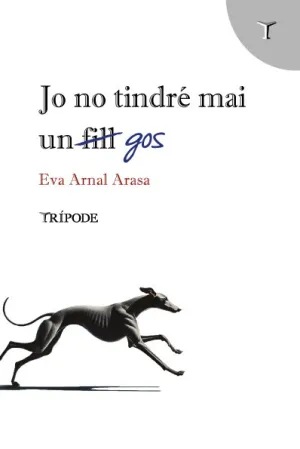 JO NO TINDRÉ MAI UN GOS JO NO TINDRÉ MAI UN GOS