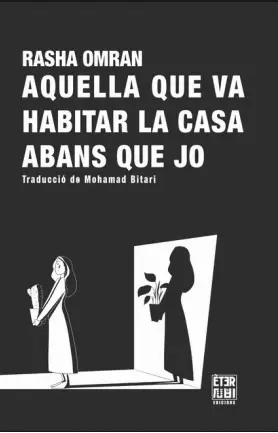 AQUELLA QUE VA HABITAR LA CASA ABANS QUE JO