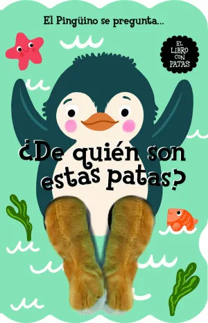 EL PINGÜINO SE PREGUNTA... ¿DE QUIÈN SON ESTAS PATAS? EL PINGÜINO SE PREGUNTA... ¿DE QUIÈN SON ESTAS PATAS?