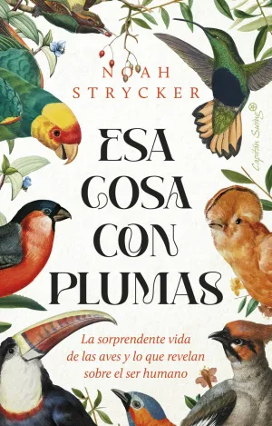 ESA COSA CON PLUMAS:SORPRENDENTE VIDA DE AVES Y REVELAN