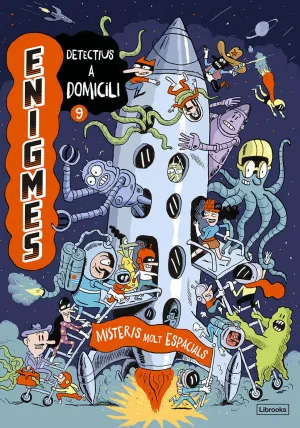 ENIGMES. DETECTIUS A DOMICILI 9. MISTERIS MOLT ESPACIALS ENIGMES. DETECTIUS A DOMICILI 9. MISTERIS MOLT ESPACIALS