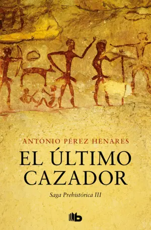EL ÚLTIMO CAZADOR (SAGA PREHISTÓRICA 3) EL ÚLTIMO CAZADOR (SAGA PREHISTÓRICA 3)