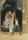 FROM BLACK TO WHITE FROM BLACK TO WHITE
