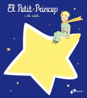EL PETIT PRÍNCEP I ELS ESTELS EL PETIT PRÍNCEP I ELS ESTELS