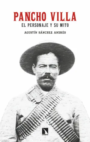 PANCHO VILLA. EL PERSONAJE Y SU MITO PANCHO VILLA. EL PERSONAJE Y SU MITO