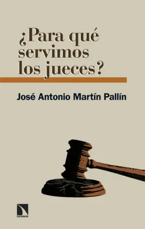 ¿PARA QUÉ SERVIMOS LOS JUECES ¿PARA QUÉ SERVIMOS LOS JUECES