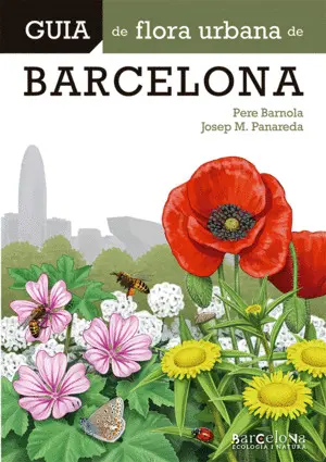GUIA DE FLORA URBANA DE BARCELONA GUIA DE FLORA URBANA DE BARCELONA