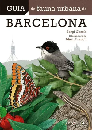 GUIA DE FAUNA URBANA DE BARCELONA GUIA DE FAUNA URBANA DE BARCELONA